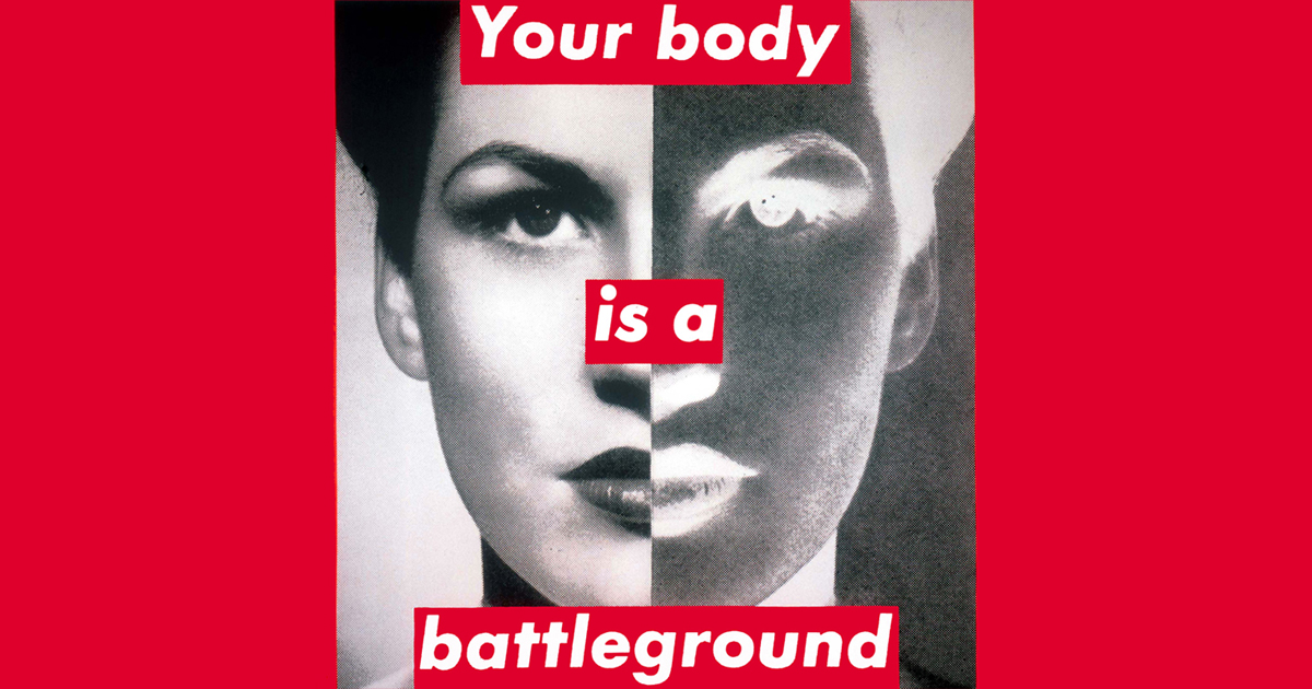 Barbara Kruger S Untitled Your Body Is A Battleground Changed My Life Artsy